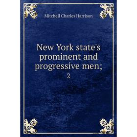 

Книга New York state's prominent and progressive men 2