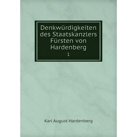 

Книга Denkwürdigkeiten des Staatskanzlers Fürsten von Hardenberg 1