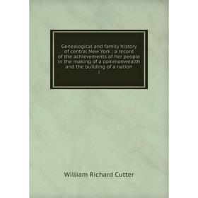 

Книга Genealogical and family history of central New York, 2