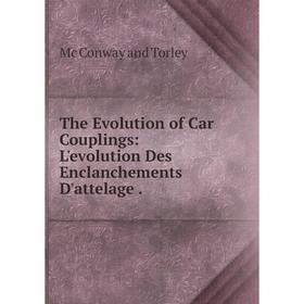 

Книга The Evolution of Car Couplings: L'evolution Des Enclanchements D'attelage.