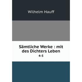 

Книга Sämtliche Werke: mit des Dichters Leben 4-5