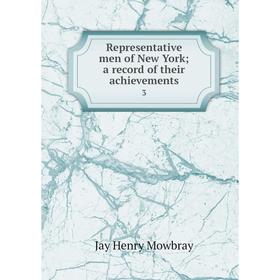 

Книга Representative men of New York; a record of their achievements 3