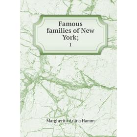 

Книга Famous families of New York; 1