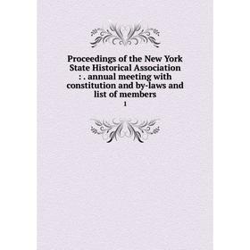 

Книга Proceedings of the New York State Historical Association:. annual meeting with constitution and by-laws and list of members 1