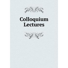 

Книга Colloquium Lectures