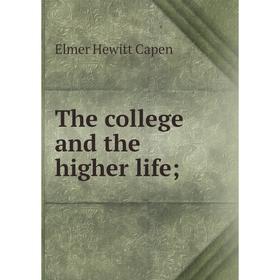 

Книга The college and the higher life;