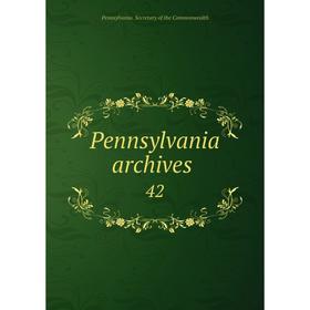 

Книга Pennsylvania archives 42