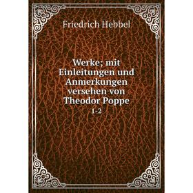 

Книга Werke; mit Einleitungen und Anmerkungen versehen von Theodor Poppe 1-2
