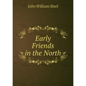 

Книга Early Friends in the North