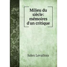 

Книга Milieu du siècle: mémoires d'un critique