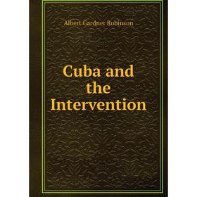 

Книга Cuba and the Intervention