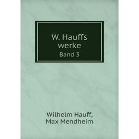 

Книга W. Hauffs werke Band 3