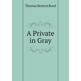 

Книга A Private in Gray