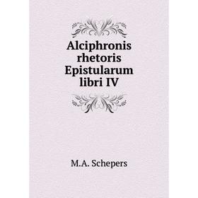 

Книга Alciphronis rhetoris Epistularum libri IV