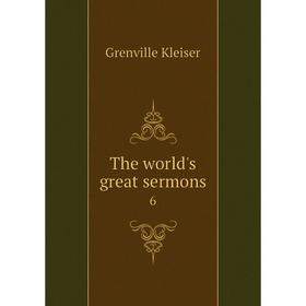 

Книга The world's great sermons 6