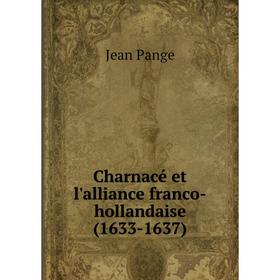 

Книга Charnacé et l'alliance franco-hollandaise (1633-1637)