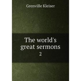 

Книга The world's great sermons 2