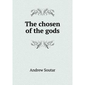 

Книга The chosen of the gods