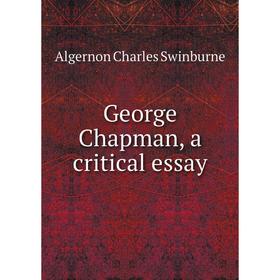 

Книга George Chapman, a critical essay