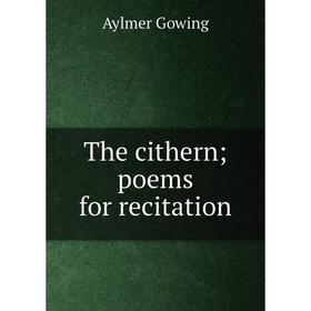 

Книга The cithern; poems for recitation