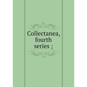 

Книга Collectanea, fourth series;