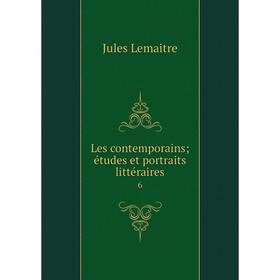 

Книга Les contemporains; études et portraits littéraire s 6