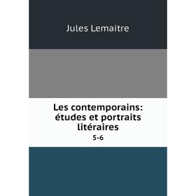 

Книга Les contemporains: études et portraits litéraires 5-6