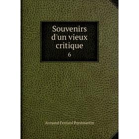 

Книга Souvenirs d'un vieux critique 6