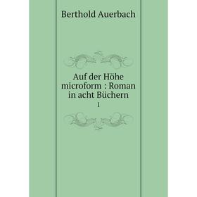 

Книга Auf der Höhe microform: Roman in acht Büchern 1