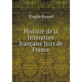 

Книга Histoire de la littérature française hors de France