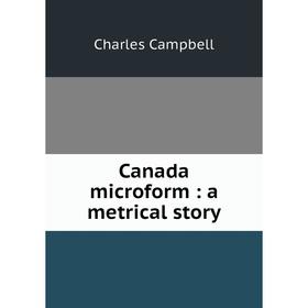 

Книга Canada microform: a metrical story