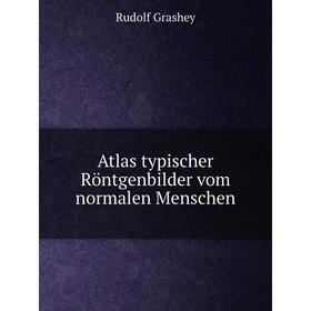 

Книга Atlas typischer Röntgenbilder vom normalen Menschen