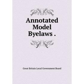 

Книга Annotated Model Byelaws.