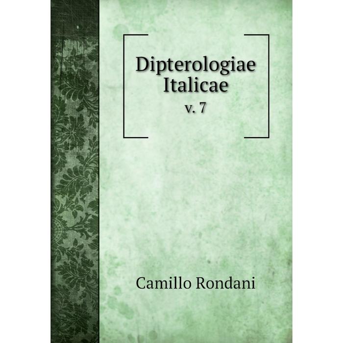 Книга Dipterologiae Italicae v. 7