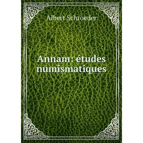 

Книга Annam: études numismatiques