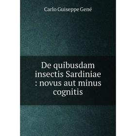

Книга De quibusdam insectis Sardiniae: novus aut minus cognitis
