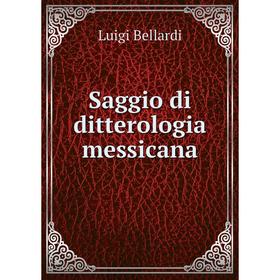 

Книга Saggio di ditterologia messicana