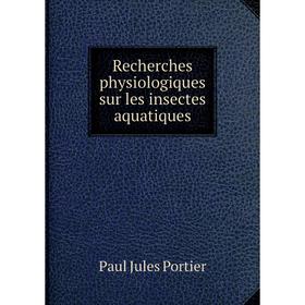 

Книга Recherches physiologiques sur les insectes aquatiques
