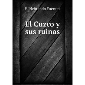 

Книга El Cuzco y sus ruinas