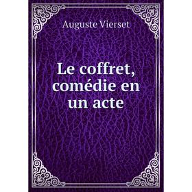 

Книга Le coffret, comédie en un acte