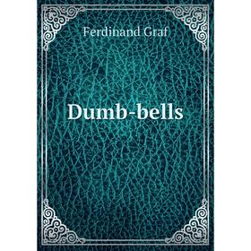 

Книга Dumb-bells