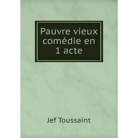 

Книга Pauvre vieux comédie en 1 acte