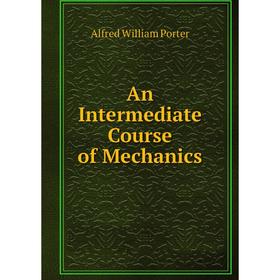 

Книга An Intermediate Course of Mechanics