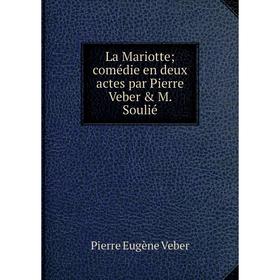 

Книга La Mariotte; comédie en deux actes par Pierre Veber & M. Soulié