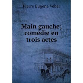 

Книга Main gauche; comédie en trois actes