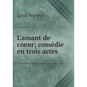 

Книга L'amant de coeur; comédie en trois actes