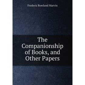 

Книга The Companionship of Books, and Other Papers