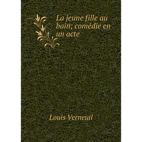 

Книга La jeune fille au bain; comédie en un acte