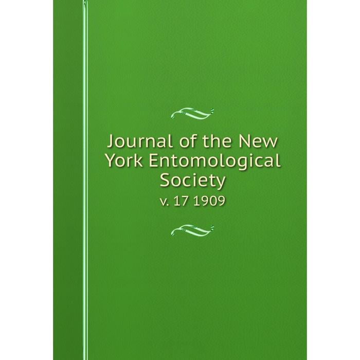 Книга Journal of the New York Entomological Society v. 17 1909