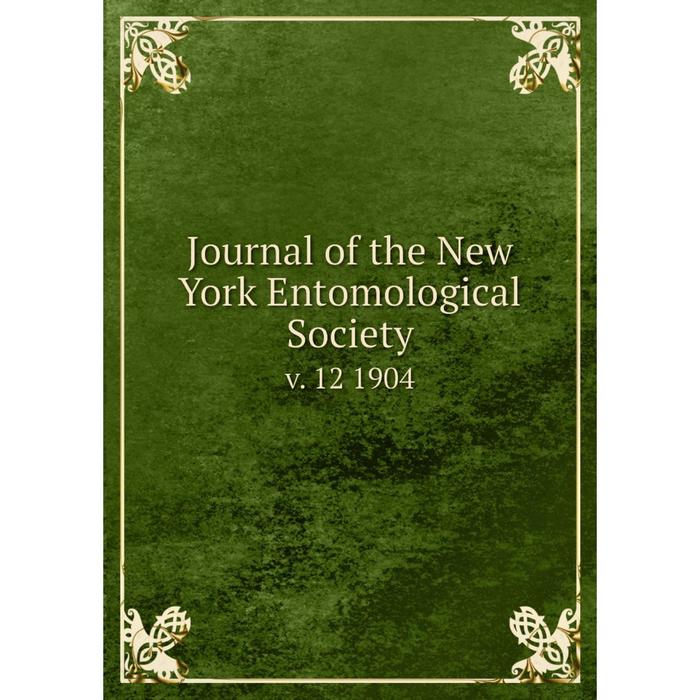 Книга Journal of the New York Entomological Society v. 12 1904